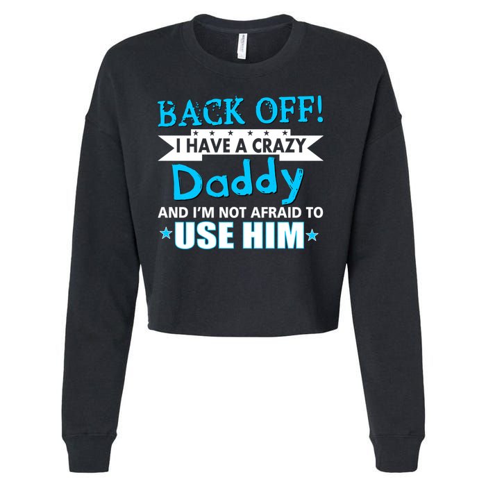 Back Off I Have A Crazy Daddy For Boys Cropped Pullover Crew