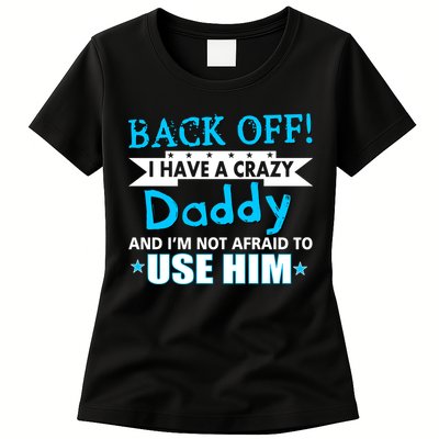Back Off I Have A Crazy Daddy For Boys Womens T-Shirt