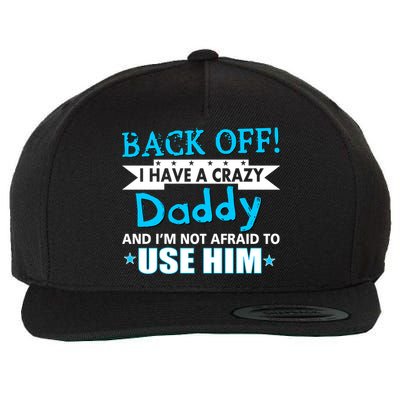 Back Off I Have A Crazy Daddy For Boys Wool Snapback Cap
