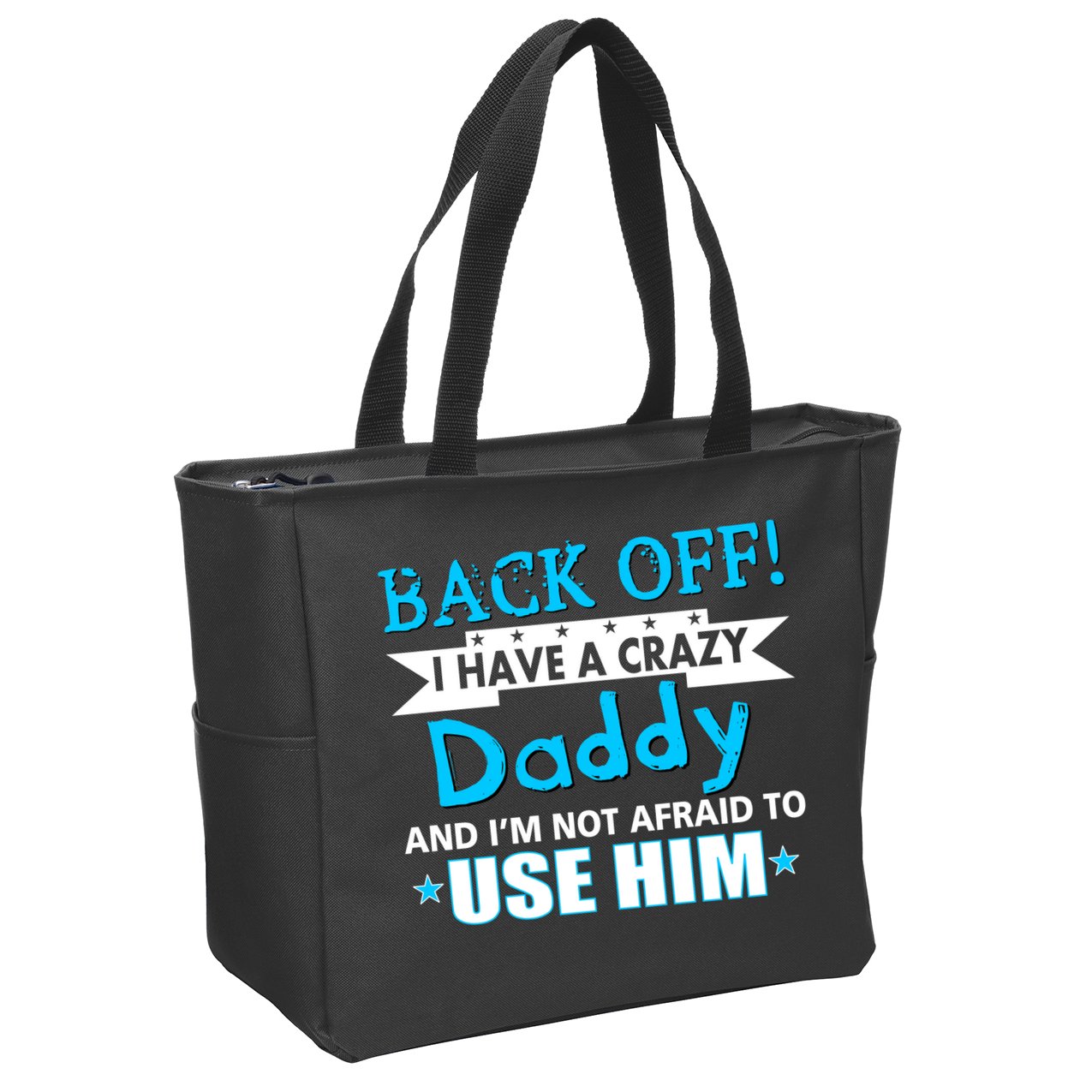 Back Off I Have A Crazy Daddy For Boys Zip Tote Bag