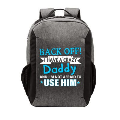 Back Off I Have A Crazy Daddy For Boys Vector Backpack