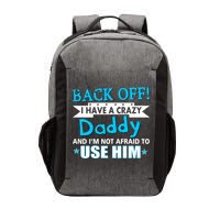 Back Off I Have A Crazy Daddy For Boys Vector Backpack