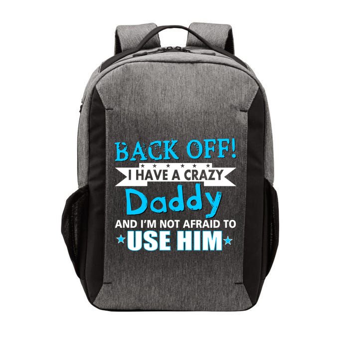 Back Off I Have A Crazy Daddy For Boys Vector Backpack