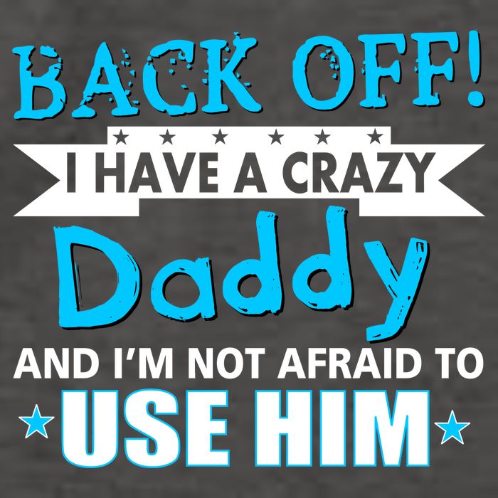 Back Off I Have A Crazy Daddy For Boys Vector Backpack