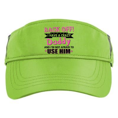 Back Off I Have A Crazy Daddy For Girls Adult Drive Performance Visor