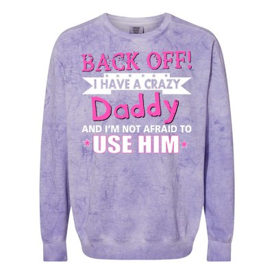 Back Off I Have A Crazy Daddy For Girls Colorblast Crewneck Sweatshirt