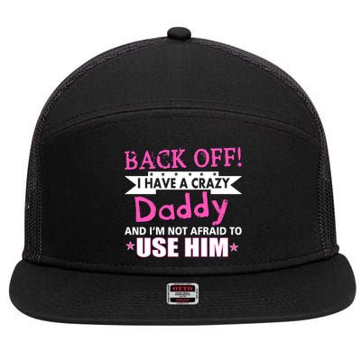 Back Off I Have A Crazy Daddy For Girls 7 Panel Mesh Trucker Snapback Hat