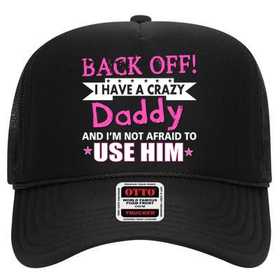 Back Off I Have A Crazy Daddy For Girls High Crown Mesh Back Trucker Hat