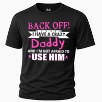 Back Off I Have A Crazy Daddy For Girls Cooling Performance Crew T-Shirt