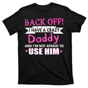 Back Off I Have A Crazy Daddy For Girls T-Shirt