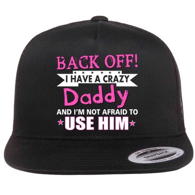 Back Off I Have A Crazy Daddy For Girls Flatbill Hat