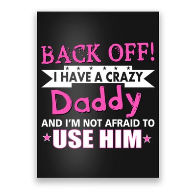 Back Off I Have A Crazy Daddy For Girls Poster