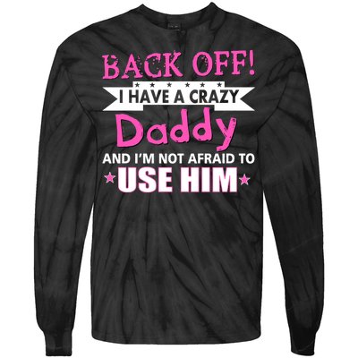 Back Off I Have A Crazy Daddy For Girls Tie-Dye Long Sleeve Shirt