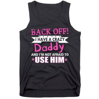 Back Off I Have A Crazy Daddy For Girls Tank Top