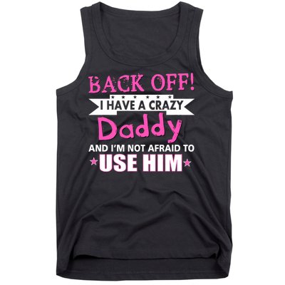 Back Off I Have A Crazy Daddy For Girls Tank Top