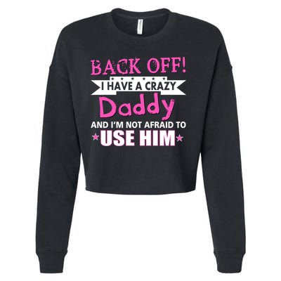 Back Off I Have A Crazy Daddy For Girls Cropped Pullover Crew