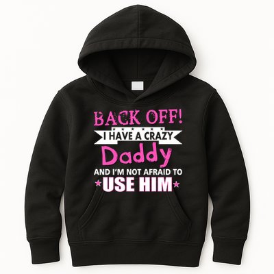 Back Off I Have A Crazy Daddy For Girls Kids Hoodie