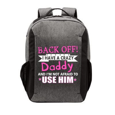 Back Off I Have A Crazy Daddy For Girls Vector Backpack