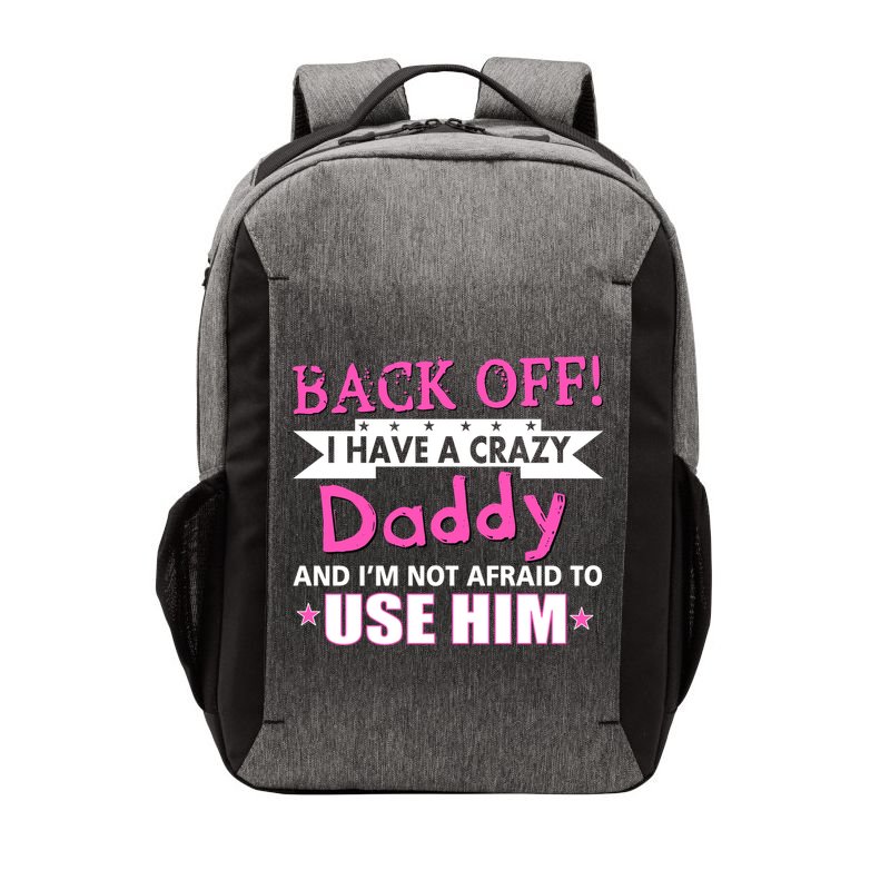 Back Off I Have A Crazy Daddy For Girls Vector Backpack