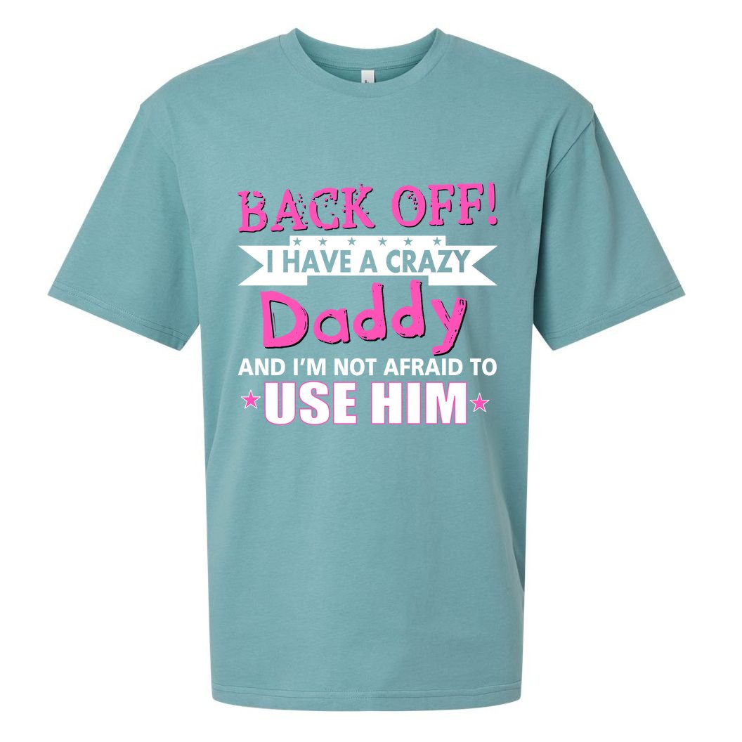 Back Off I Have A Crazy Daddy For Girls Sueded Cloud Jersey T-Shirt