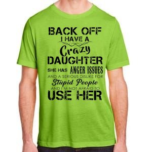 Back off I Have A Crazy Daughter Adult ChromaSoft Performance T-Shirt