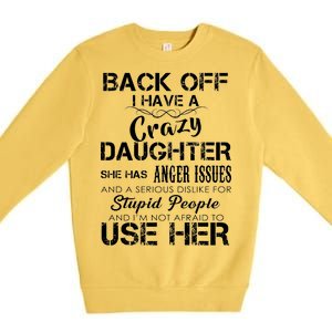 Back off I Have A Crazy Daughter Premium Crewneck Sweatshirt