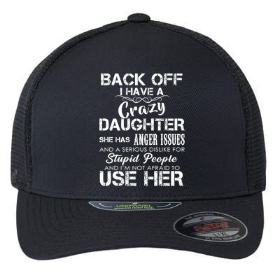 Back off I Have A Crazy Daughter Flexfit Unipanel Trucker Cap
