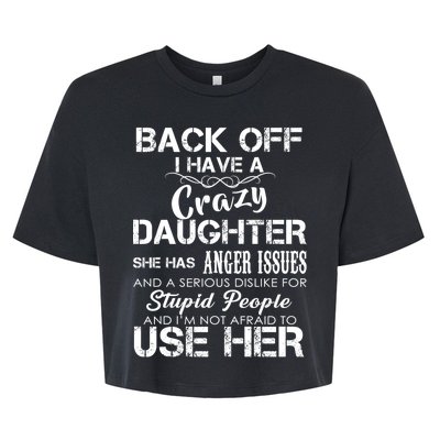 Back off I Have A Crazy Daughter Bella+Canvas Jersey Crop Tee