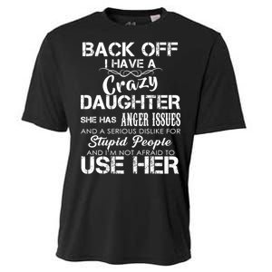 Back off I Have A Crazy Daughter Cooling Performance Crew T-Shirt