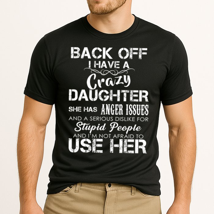 Back off I Have A Crazy Daughter Cooling Performance Crew T-Shirt