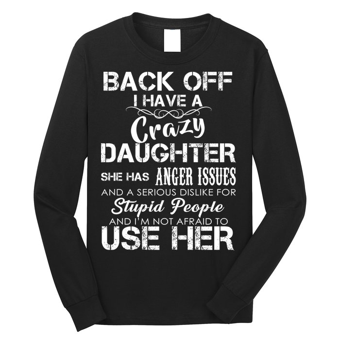 Back off I Have A Crazy Daughter Long Sleeve Shirt