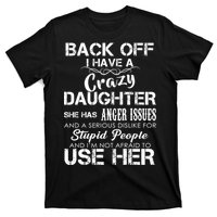 Back off I Have A Crazy Daughter T-Shirt