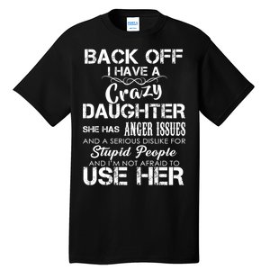 Back off I Have A Crazy Daughter Tall T-Shirt