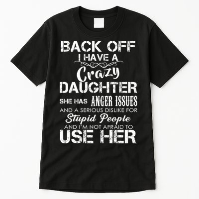 Back off I Have A Crazy Daughter Tall T-Shirt