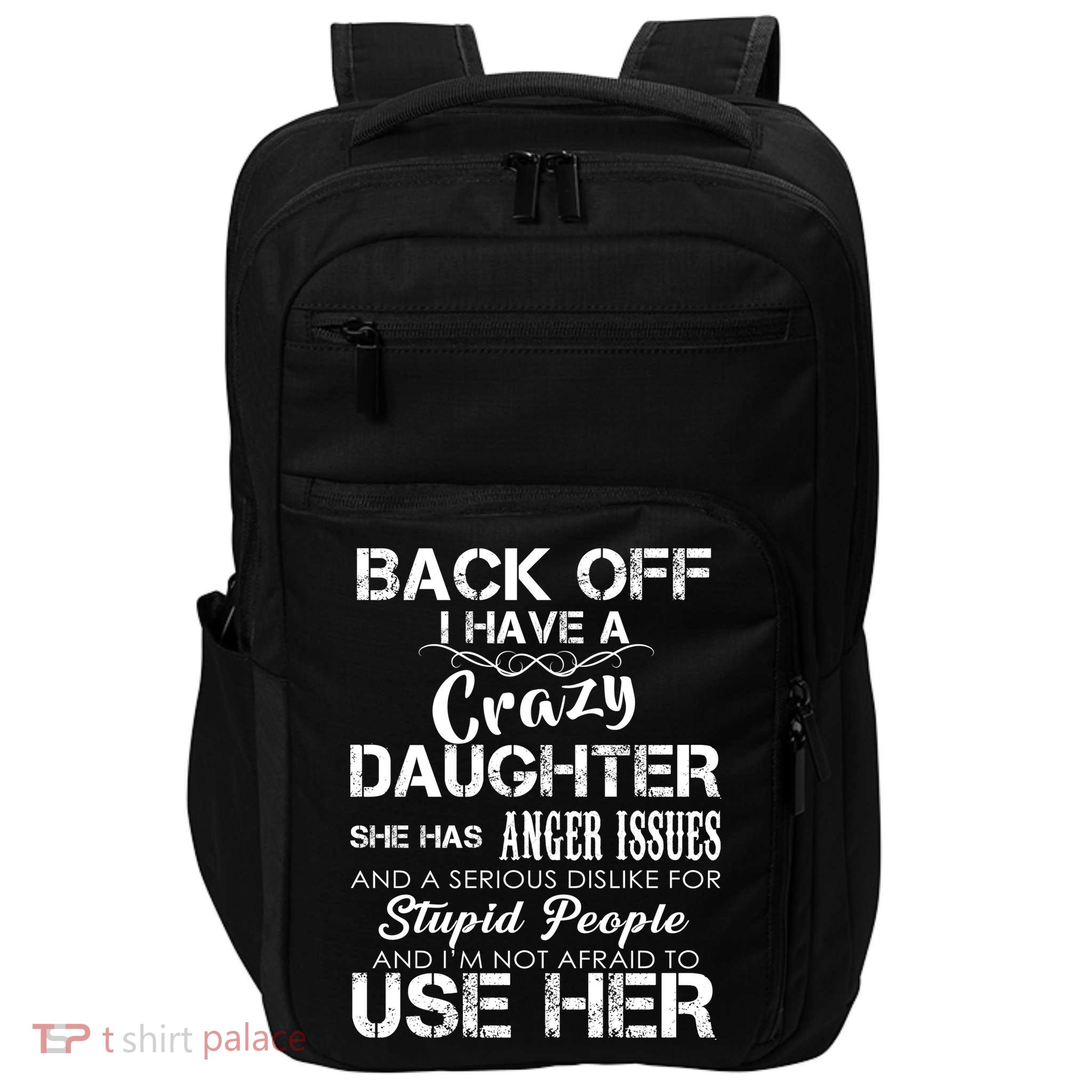Back off I Have A Crazy Daughter Impact Tech Backpack