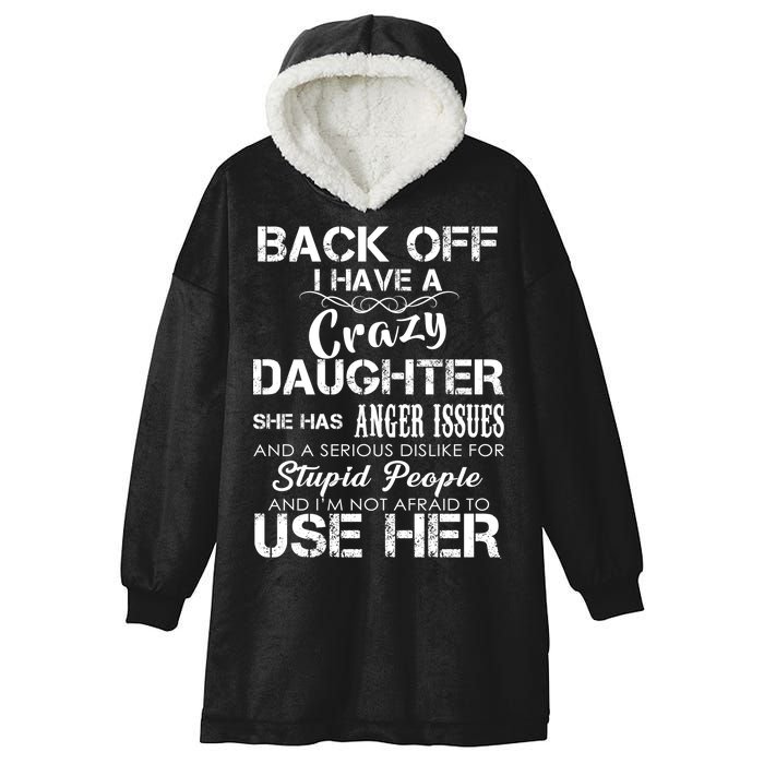 Back off I Have A Crazy Daughter Hooded Wearable Blanket