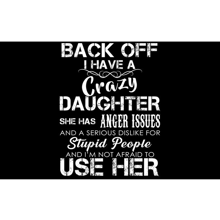 Back off I Have A Crazy Daughter Bumper Sticker