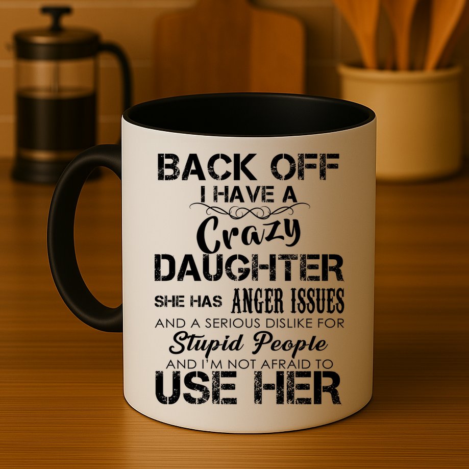 Back off I Have A Crazy Daughter Mug