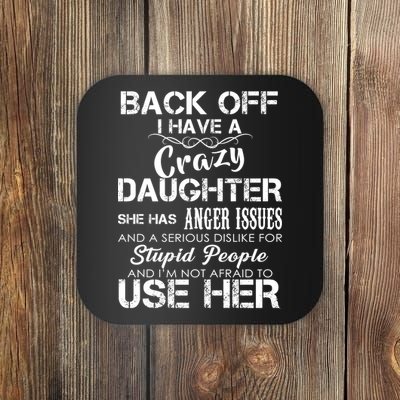 Back off I Have A Crazy Daughter Coaster