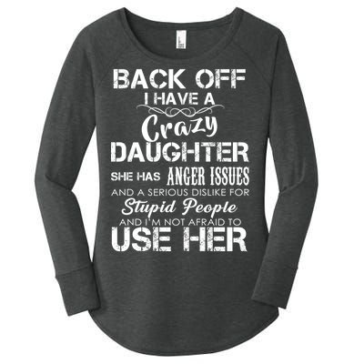 Back off I Have A Crazy Daughter Women's Perfect Tri Tunic Long Sleeve Shirt