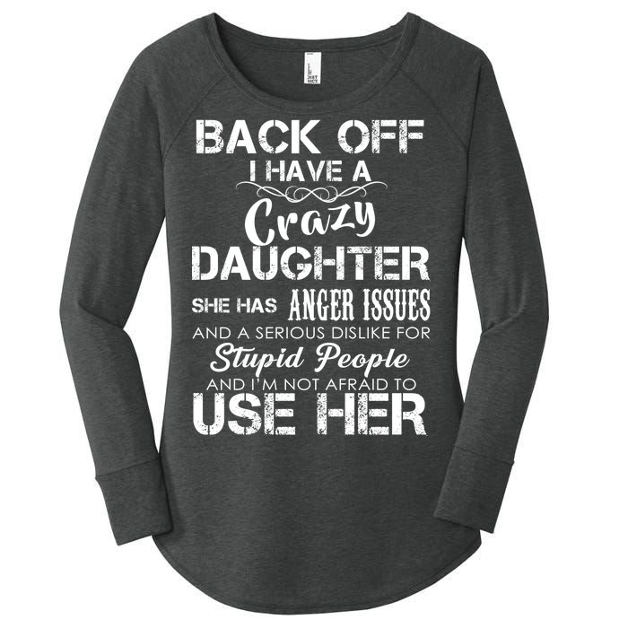 Back off I Have A Crazy Daughter Women's Perfect Tri Tunic Long Sleeve Shirt