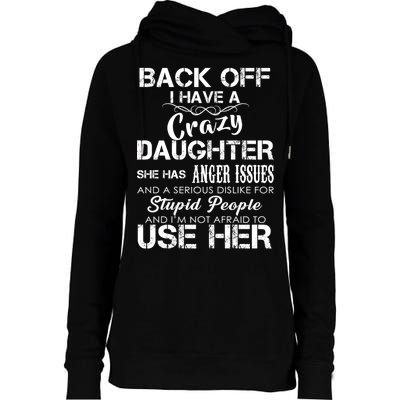 Back off I Have A Crazy Daughter Womens Funnel Neck Pullover Hood