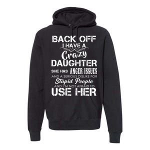 Back off I Have A Crazy Daughter Premium Hoodie