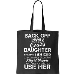 Back off I Have A Crazy Daughter Tote Bag