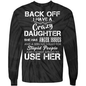 Back off I Have A Crazy Daughter Tie-Dye Long Sleeve Shirt