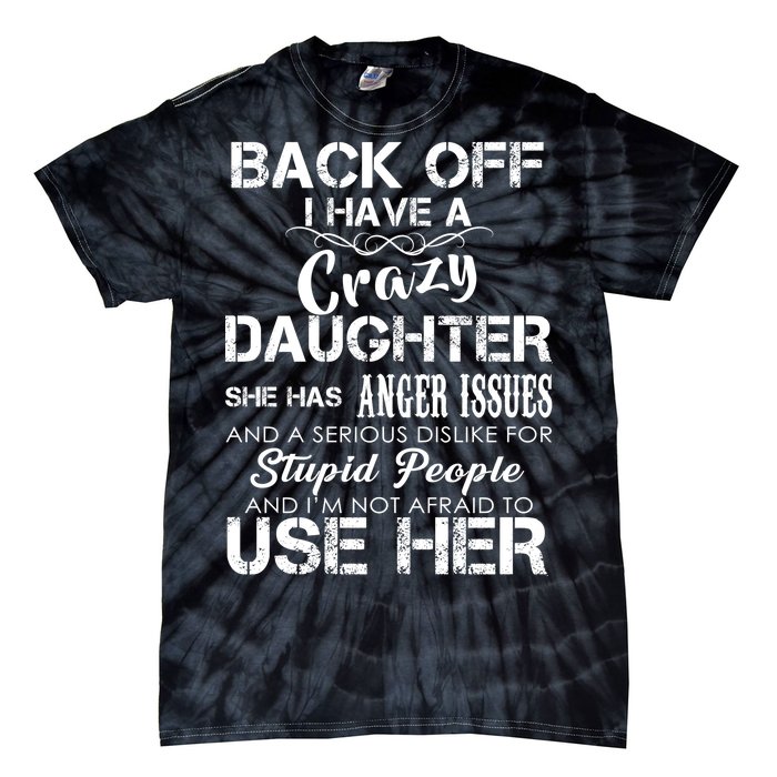 Back off I Have A Crazy Daughter Tie-Dye T-Shirt