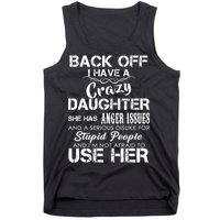 Back off I Have A Crazy Daughter Tank Top