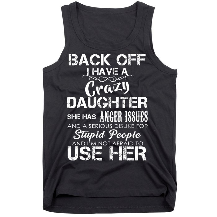 Back off I Have A Crazy Daughter Tank Top