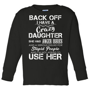 Back off I Have A Crazy Daughter Toddler Long Sleeve Shirt