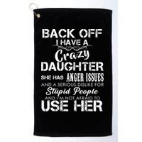 Back off I Have A Crazy Daughter Golf Towel